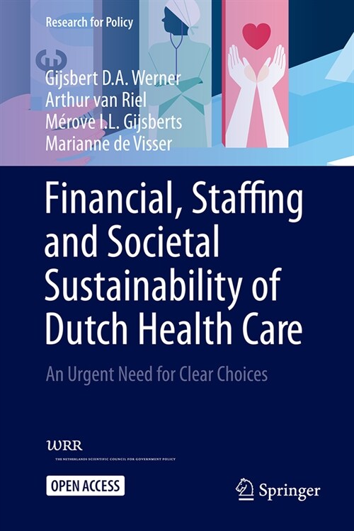 Financial, Staffing and Societal Sustainability of Dutch Health Care: An Urgent Need for Clear Choices (Hardcover, 2024)
