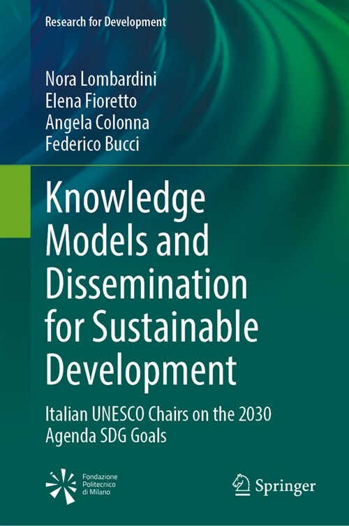 Knowledge Models and Dissemination for Sustainable Development: Italian UNESCO Chairs on the 2030 Agenda for Sustainable Development Goals (Hardcover, 2024)
