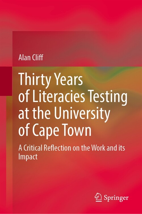 Thirty Years of Literacies Testing at the University of Cape Town: A Critical Reflection on the Work and Its Impact (Hardcover, 2024)