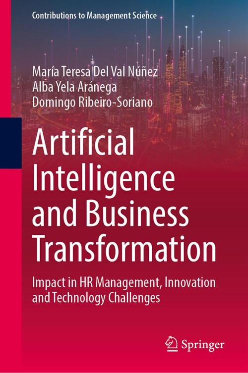 Artificial Intelligence and Business Transformation: Impact in HR Management, Innovation and Technology Challenges (Hardcover, 2024)