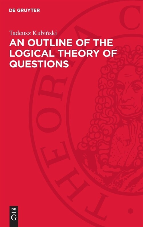 An Outline of the Logical Theory of Questions (Hardcover, Reprint 2024)