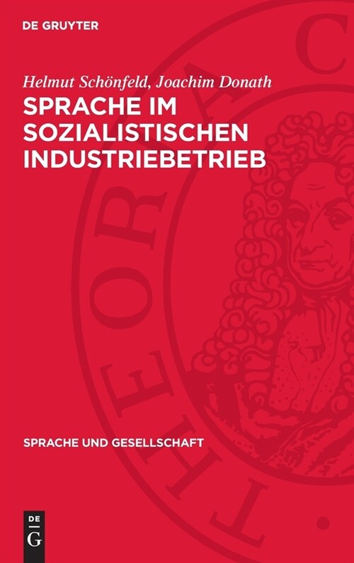 Sprache ım Sozialistischen Industriebetrieb: Untersuchungen Zum Wortschatz Bei Sozialen Gruppen (Hardcover, Reprint 2024)