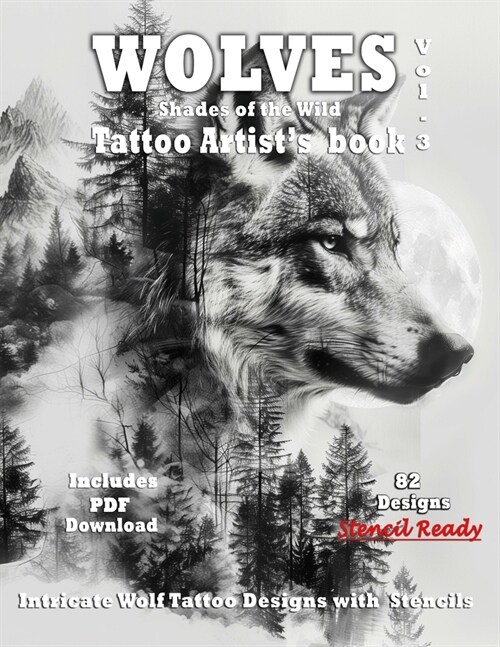 WOLVES Tattoo Artists Book - Shades of the Wild Vol.3: A Collection of Grayscale Wolf Tattoo design Ideas, complete with Stencils for tattooing inclu (Paperback)