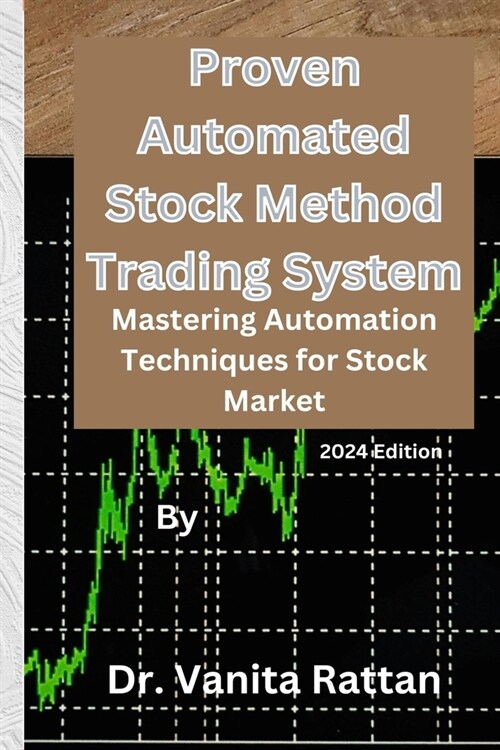 Proven Automated Stock Method Trading System: Mastering Automation Techniques for Stock Market (Paperback)