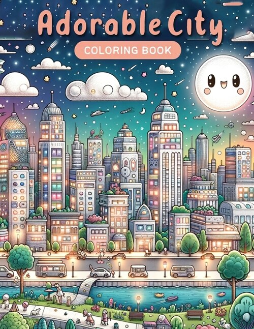 Adorable City Coloring Book: Experience the allure of urban environments transformed into adorable, welcoming scenes, each inviting your colors to (Paperback)