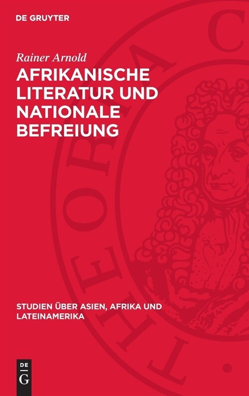 Afrikanische Literatur Und Nationale Befreiung: Menschenbild Und Gesellschaftskonzeption Im Prosawerk Shaaban Roberts (Hardcover, Reprint 2024)