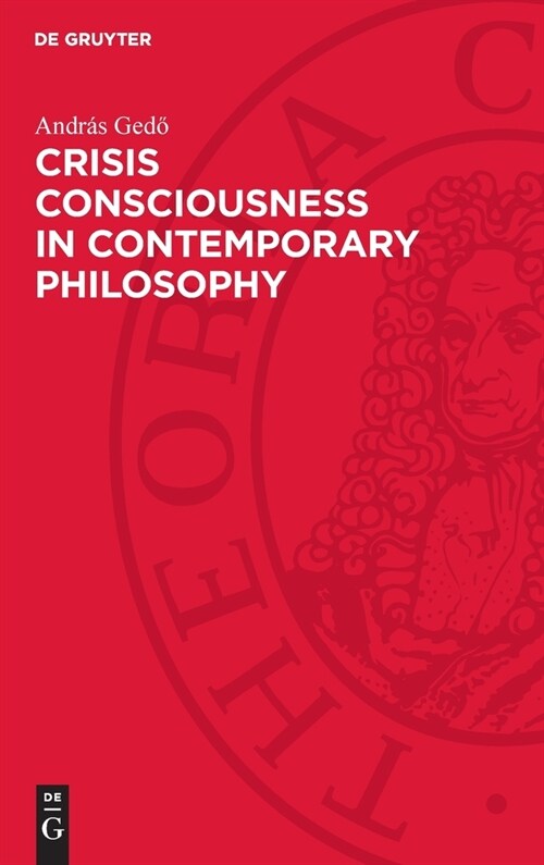 Crisis Consciousness in Contemporary Philosophy (Hardcover, Orig. in German)