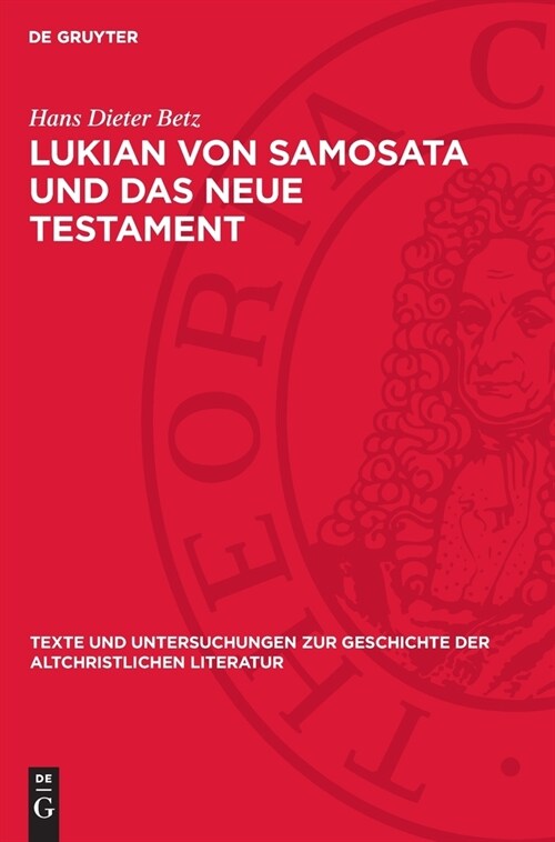 Lukian Von Samosata Und Das Neue Testament: Religionsgeschichtliche Und Par?etische Parallelen. Ein Beitrag Zum Corpus Hellenisticum Novi Testamenti (Hardcover, Reprint 2024)