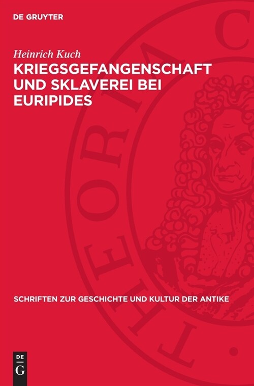 Kriegsgefangenschaft Und Sklaverei Bei Euripides: Untersuchungen Zur Andromache, Zur Hekabe Und Zu Den Troerinnen (Hardcover, 2, 2. Auflage Mit)