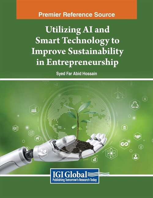 Utilizing AI and Smart Technology to Improve Sustainability in Entrepreneurship (Paperback)