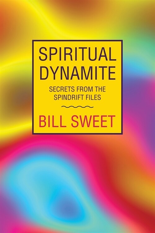 Spiritual Dynamite: Secrets from the Spindrift Files (Paperback)