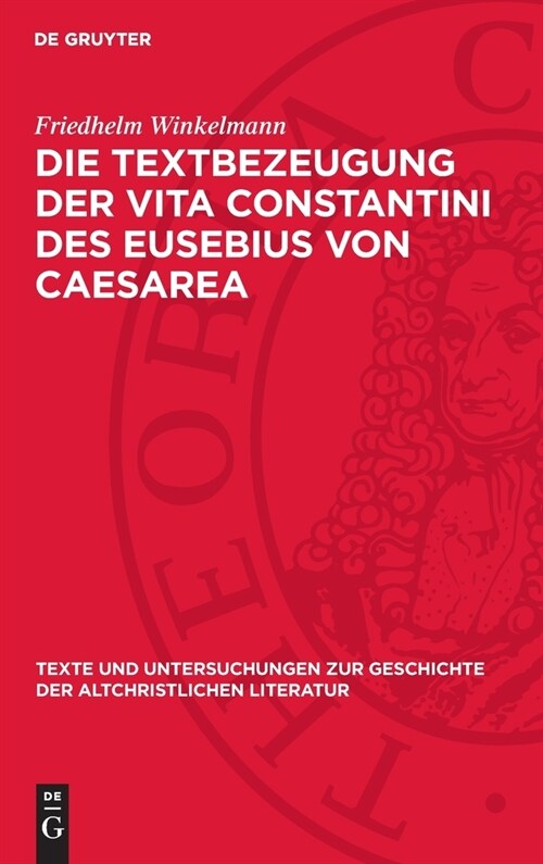 Die Textbezeugung Der Vita Constantini Des Eusebius Von Caesarea (Hardcover, Reprint 2024)