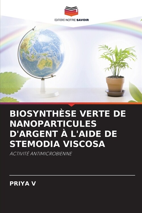 Biosynth?e Verte de Nanoparticules dArgent ?lAide de Stemodia Viscosa (Paperback)