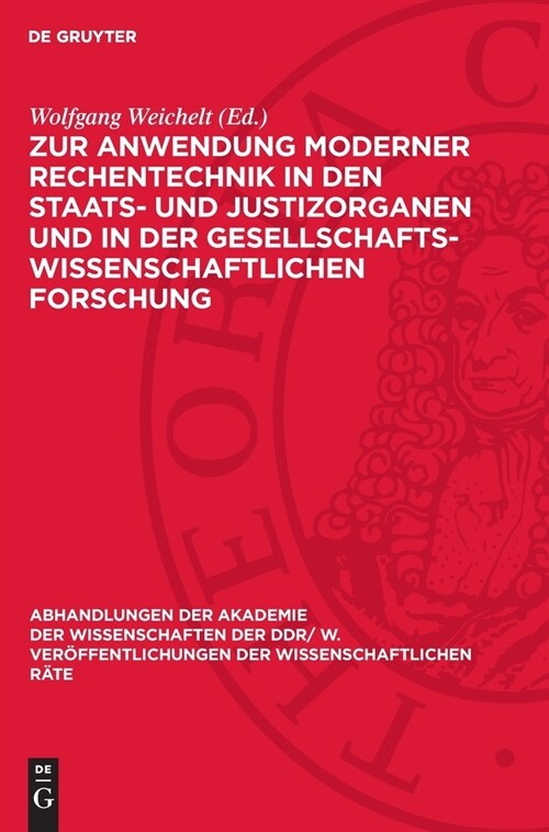 Zur Anwendung Moderner Rechentechnik in Den Staats- Und Justizorganen Und in Der Gesellschaftswissenschaftlichen Forschung (Hardcover, Reprint 2024)