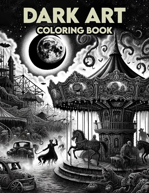 Dark Art Coloring Book: Sinister Shades, Dare to Venture into Journey, where Sinister Shadows and Eerie Elements Converge, Creating an Atmosph (Paperback)