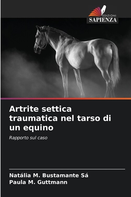 Artrite settica traumatica nel tarso di un equino (Paperback)