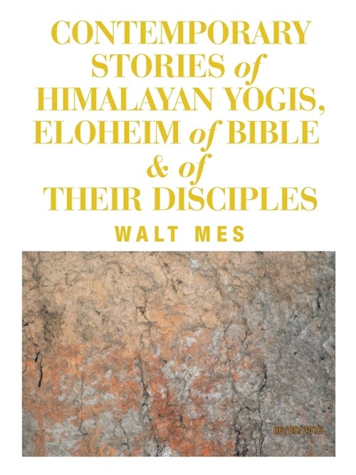 Contemporary Stories of Himalayan Yogis, Eloheim of Bible & of Their Disciples (Paperback)
