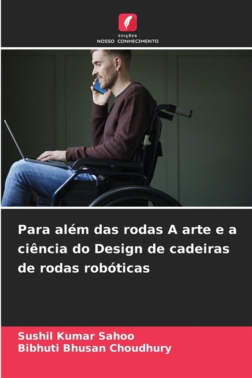 Para al? das rodas A arte e a ci?cia do Design de cadeiras de rodas rob?icas (Paperback)