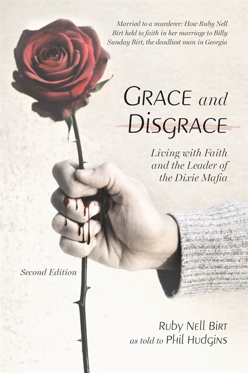 Grace and Disgrace: Living with Faith and the Leader of the Dixie Mafia (Paperback)