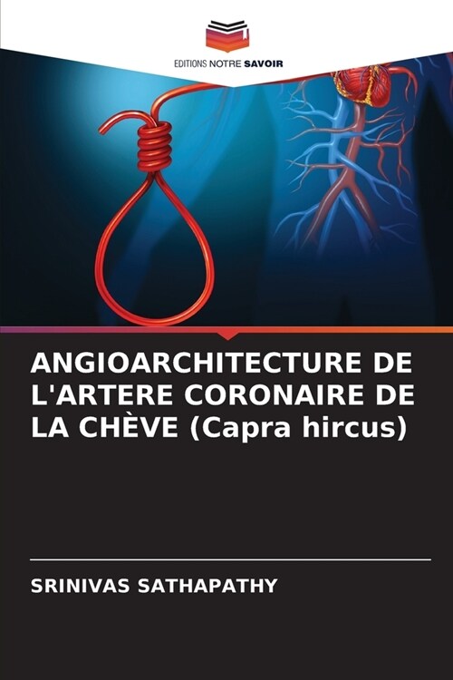 ANGIOARCHITECTURE DE LARTERE CORONAIRE DE LA CH?E (Capra hircus) (Paperback)