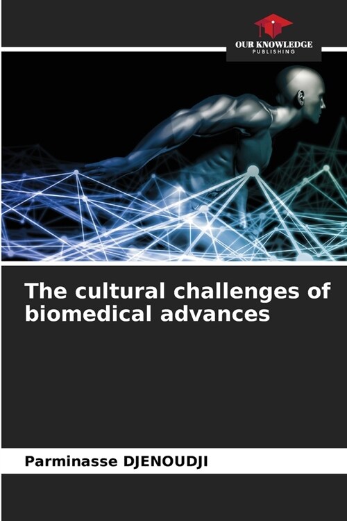 The cultural challenges of biomedical advances (Paperback)