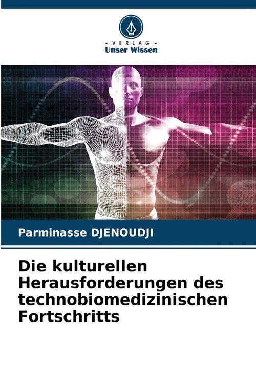 Die kulturellen Herausforderungen des technobiomedizinischen Fortschritts (Paperback)