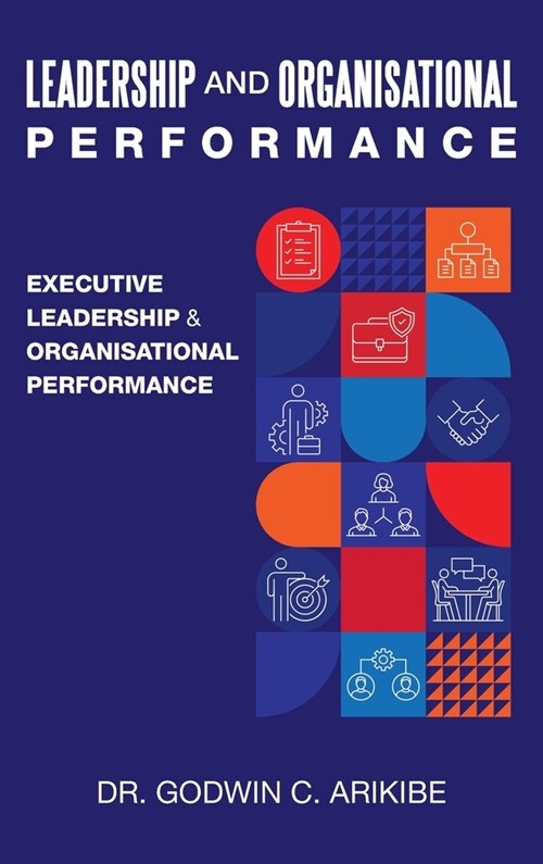 Leadership and Organisational Performance: Executive Leadership & Organisational Performance (Hardcover)