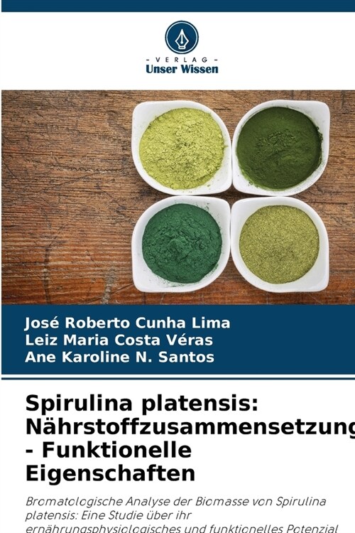 Spirulina platensis: N?rstoffzusammensetzung - Funktionelle Eigenschaften (Paperback)