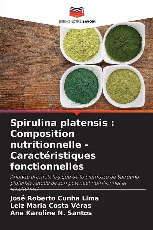 Spirulina platensis: Composition nutritionnelle - Caract?istiques fonctionnelles (Paperback)