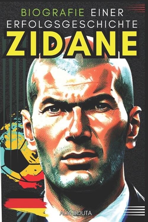 Zidane: Biografie Einer Erfolgsgeschichte (Paperback)