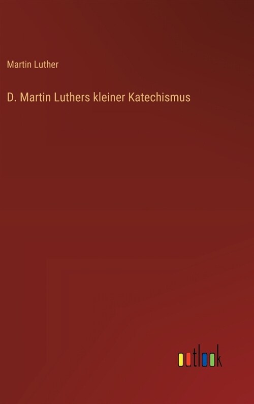 D. Martin Luthers kleiner Katechismus (Hardcover)