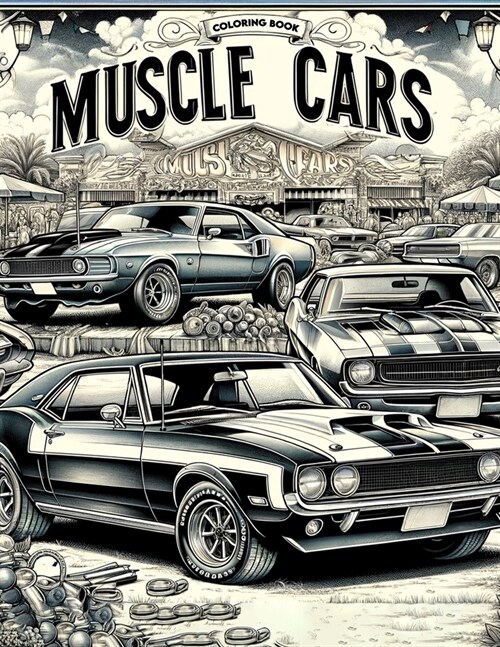 Muscle Cars Coloring Book: Unleash your creativity on a collection of muscle car illustrations, where each page offers a tribute to their roaring (Paperback)