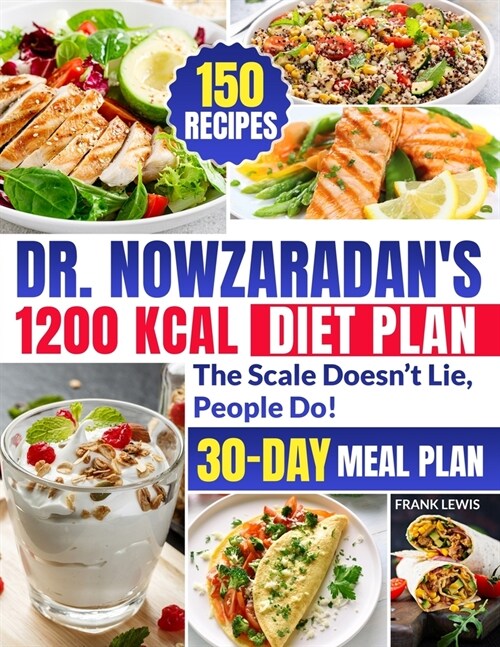 Dr. Nowzaradans 1200 Kcal Diet Plan: Discover the Most Famous Weight Loss Formula That Changed Thousands of Lives Forever in Less Than 60 Days (Paperback)