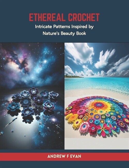 Ethereal Crochet: Intricate Patterns Inspired by Natures Beauty Book (Paperback)