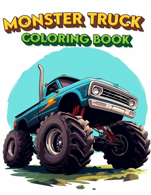 Monster Truck Coloring Book: Experience the power and excitement, where every design captures the thrill of the race and the majesty of these mecha (Paperback)