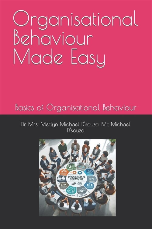 Organisational Behaviour Made Easy: Basics of Organisational Behaviour (Paperback)