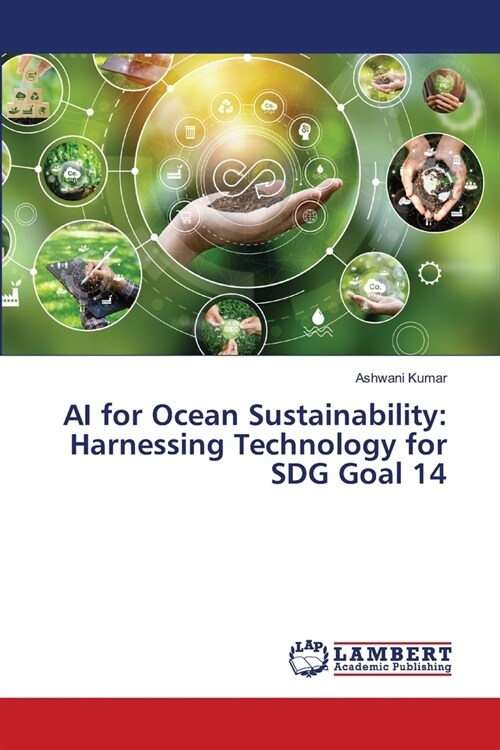 AI for Ocean Sustainability: Harnessing Technology for SDG Goal 14 (Paperback)