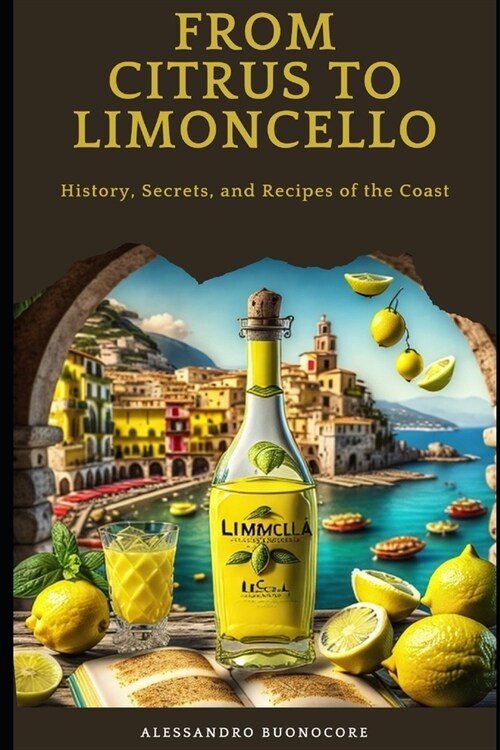 From Citrus to Limoncello: History, Secrets, and Recipes of the Coast (Paperback)