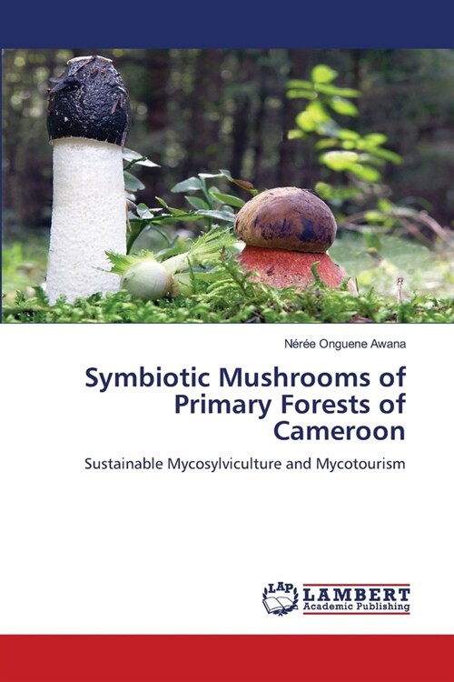 Symbiotic Mushrooms of Primary Forests of Cameroon (Paperback)