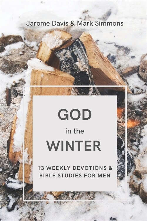 God in the Winter: 13 Weekly Devotions and Bible Studies for Men (Paperback)