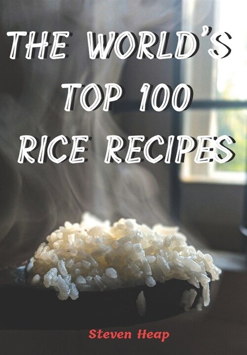 The Worlds Top 100 Rice Recipes (Paperback)