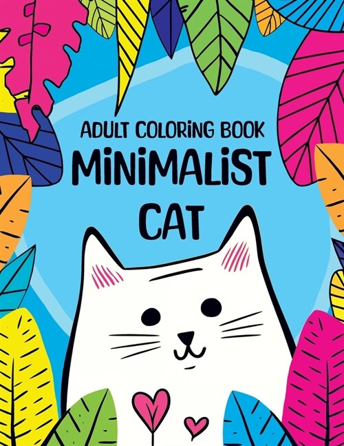 Cat Coloring Book for Adults: Minimalist Art for Cats Lovers, Adult Coloring Book for Anxiety and Depression, Relaxation and Stress Relief Designs f (Paperback)