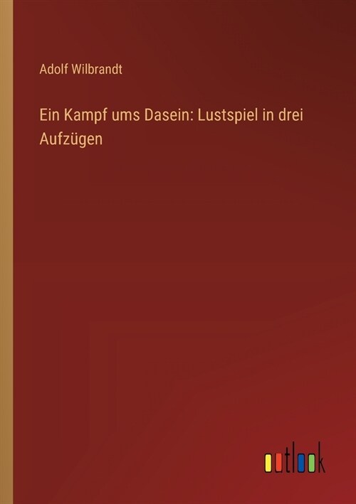 Ein Kampf ums Dasein: Lustspiel in drei Aufz?en (Paperback)