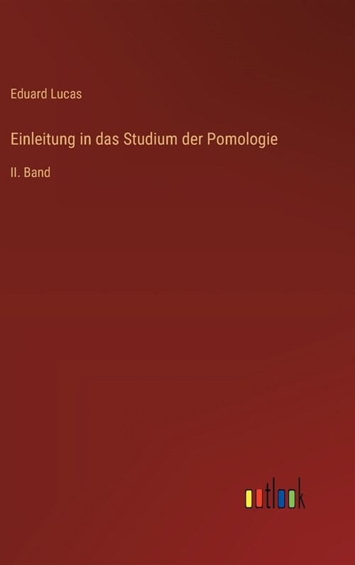 Einleitung in das Studium der Pomologie: II. Band (Hardcover)