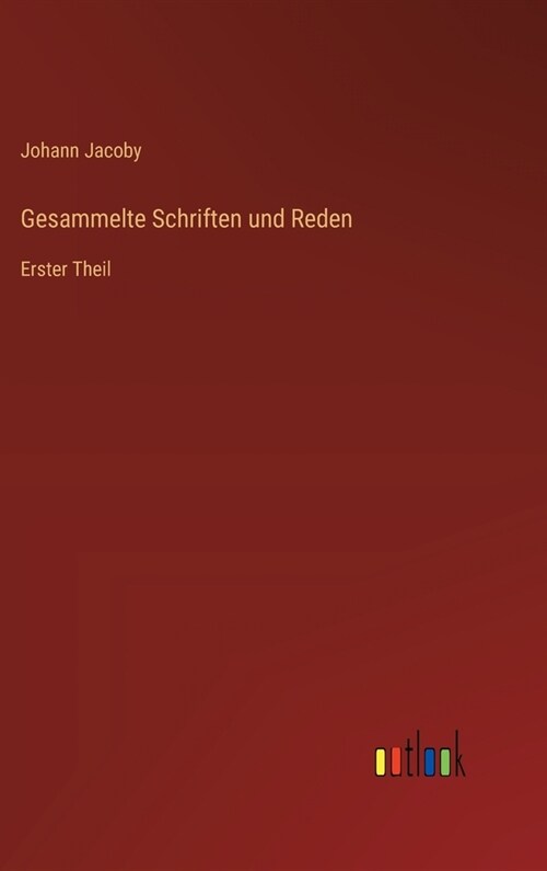 Gesammelte Schriften und Reden: Erster Theil (Hardcover)