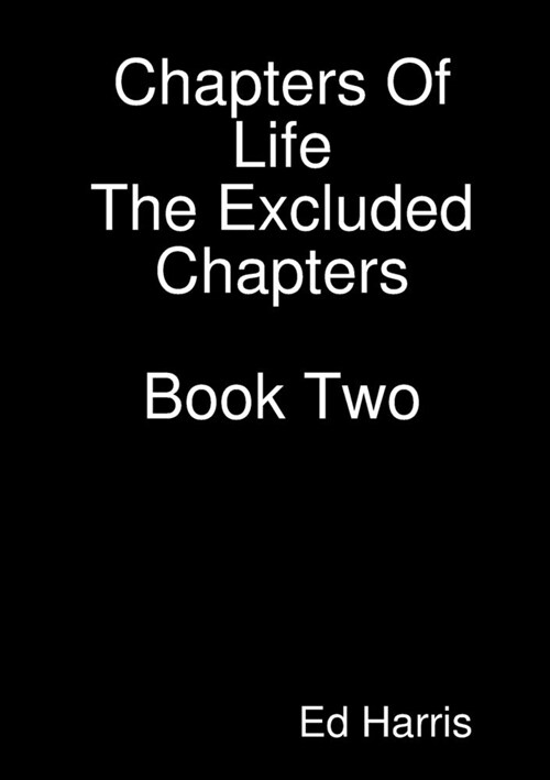 Chapters Of Life- The Excluded Chapters Book Two (Paperback)