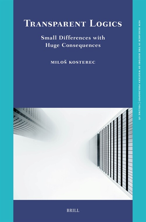 Transparent Logics. Small Differences with Huge Consequences (Hardcover)