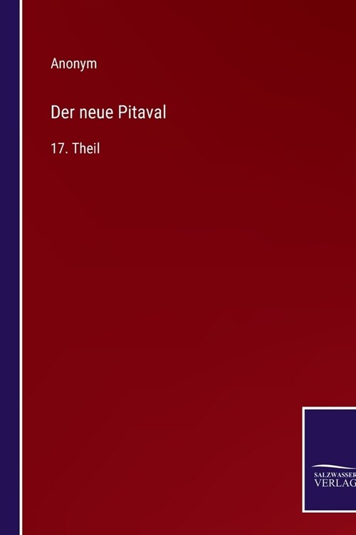 Der neue Pitaval: 17. Theil (Paperback)