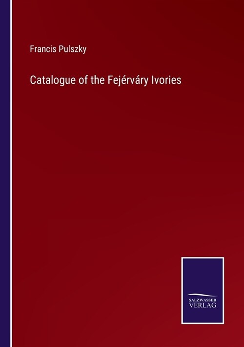 Catalogue of the Fej?v?y Ivories (Paperback)