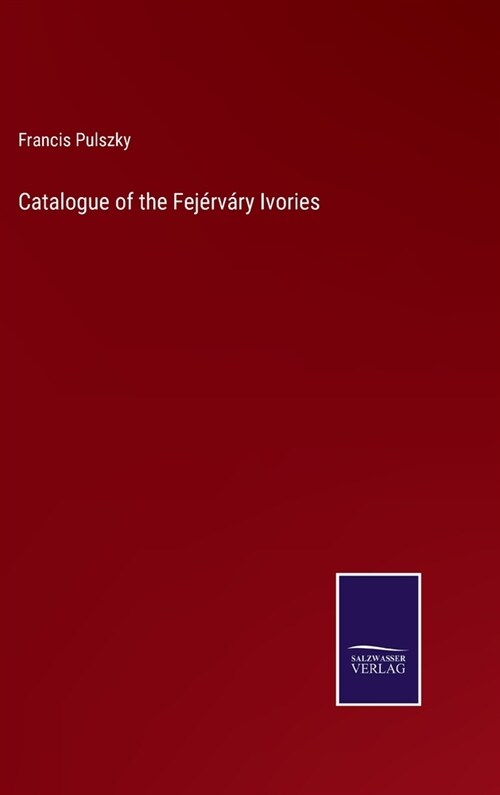 Catalogue of the Fej?v?y Ivories (Hardcover)